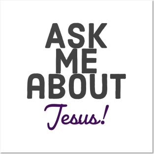 Ask me about Jesus! Posters and Art